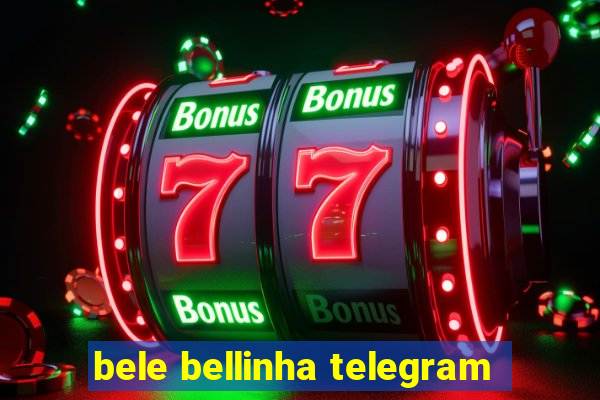 bele bellinha telegram