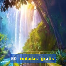 50 rodadas grátis no cadastro sem depósito
