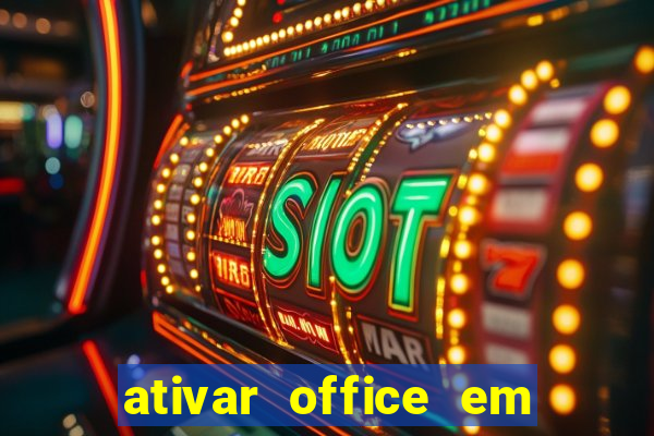 ativar office em 30 segundos