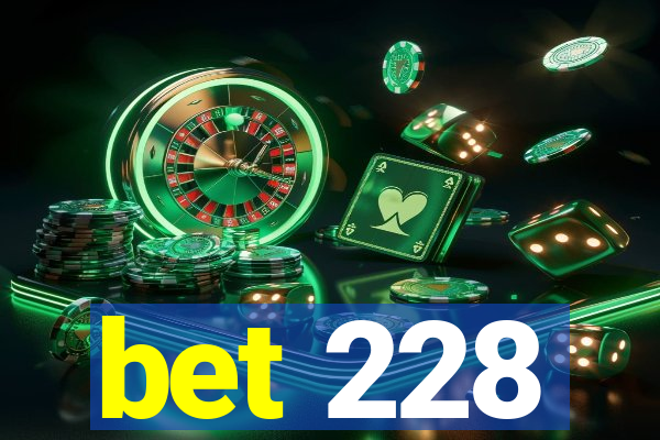 bet 228