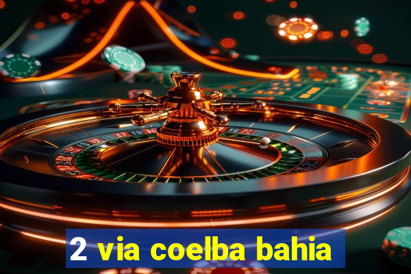 2 via coelba bahia