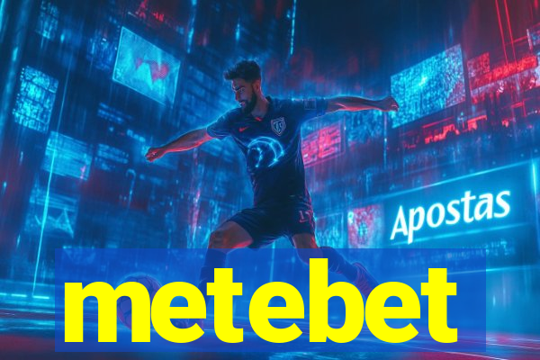 metebet