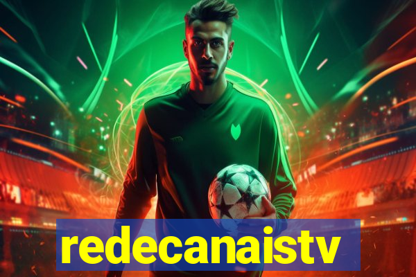 redecanaistv