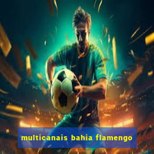 multicanais bahia flamengo
