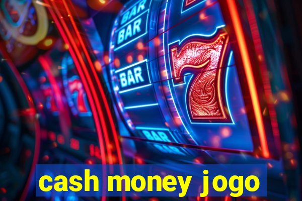 cash money jogo