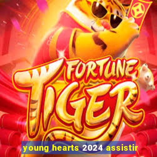 young hearts 2024 assistir