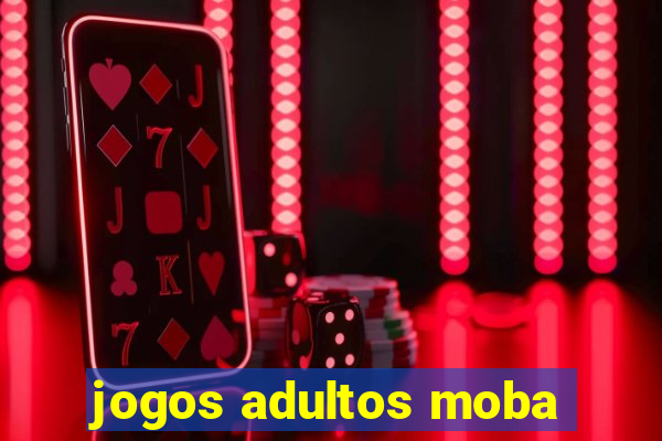 jogos adultos moba
