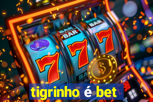 tigrinho é bet