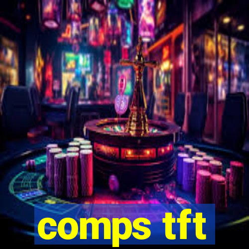 comps tft